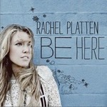 Rachel Plattenר Be here
