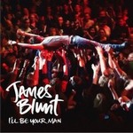 James Bluntר Ill Be Your ManSingle