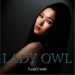 Lady Owlר I Cant Wait (Single)