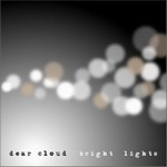 Dear CloudČ݋ 3݋ - bright lights