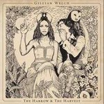 Gillian Welchר The Harrow & The Harvest