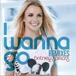 Britney Spears[m]Č݋ I Wanna GoRemixes