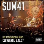 Sum 41 - Live At the House of Blues, Cleveland, 9.15.07