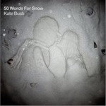 Kate Bushר 50 Words For Snow