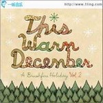 This Warm December, A Brushfire Holiday Vol.2