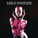 Mike Posnerר Looks Like Sex