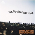Romantic Productionר Me, My Soul and Jazz