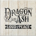 Dragon Ashר LOUD & PEACE