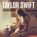Taylor Swiftר Begin Again(Single)