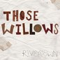 Those Willowsר Rivertown