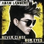 Adam Lambertר Never Close Our Eyes(Single)