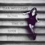 Dar Williamsר In The Time Of Gods
