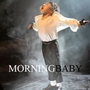专辑Morning Baby(单曲)