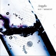 Angeloר RIP / MOMENT (Single)