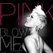 Pinkר Blow Me (One Last Kiss)