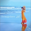 gר Teenage Love (Single)
