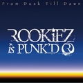 ROOKiEZ is PUNK'Dר From Dusk Till Dawn
