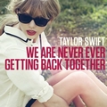 Taylor Swiftר We Are Never Ever Getting Back Together(Single)