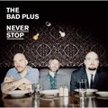 The Bad Plusר Never Stop