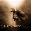 Suburban Tribeר Now And Ever After