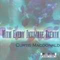 Curtis Macdonaldר With Every Intimate Breath