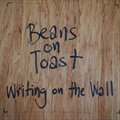 Beans On Toastר Writing On The Wall