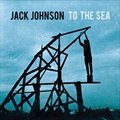 Jack JohnsonČ݋ To the Sea