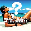 󥸥(Orange Range)ר ALL the SINGLES