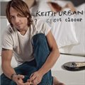 Keith Urbanר Get Closer (Bonus Tracks)