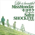 Miss Mondayר Life is beautiful feat. 襵 from MONGOL800, Salyu. SHOCK EYE from L