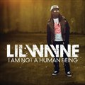 Lil Wayneר I Am Not A Human Being