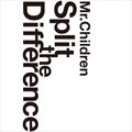 专辑Mr.Children/Split The Difference