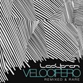 Ladytronר Velocifero Remixed & Rare