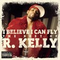R. Kellyר I Believe I Can Fly (The Best Of R. Kelly)