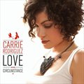Carrie Rodriguezר Love And Circumstance