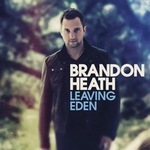 Brandon HeathČ݋ Leaving Eden