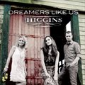 The Higginsר Dreamers Like Us