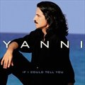 Yanniר If I Could Tell You