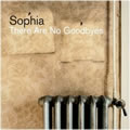 Sophiaר There Are No Goodbyes