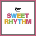˥Хר bmr presents SWEET RHYTHM
