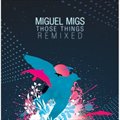 Miguel Migsר Those Things Remixed