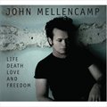 John Mellencampר Life, Death, Love, And Freedom