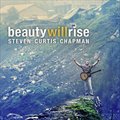 Steven Curtis Chapmanר Beauty Will Rise