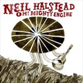 Neil Halsteadר Oh! Mighty Engine
