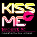 Teacher,s PIC a.k.aר Kiss Me (Single)