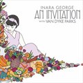 Inara Georgeר An Invitation (with Van Dyke Parks)