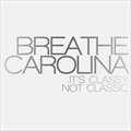 Breathe CarolinaČ݋ It's Classy Not Classic