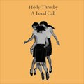Holly Thorsbyר A Loud Call