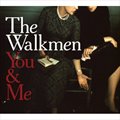 The Walkmenר You & Me