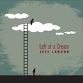 Jeff Larsonר Left of a Dream